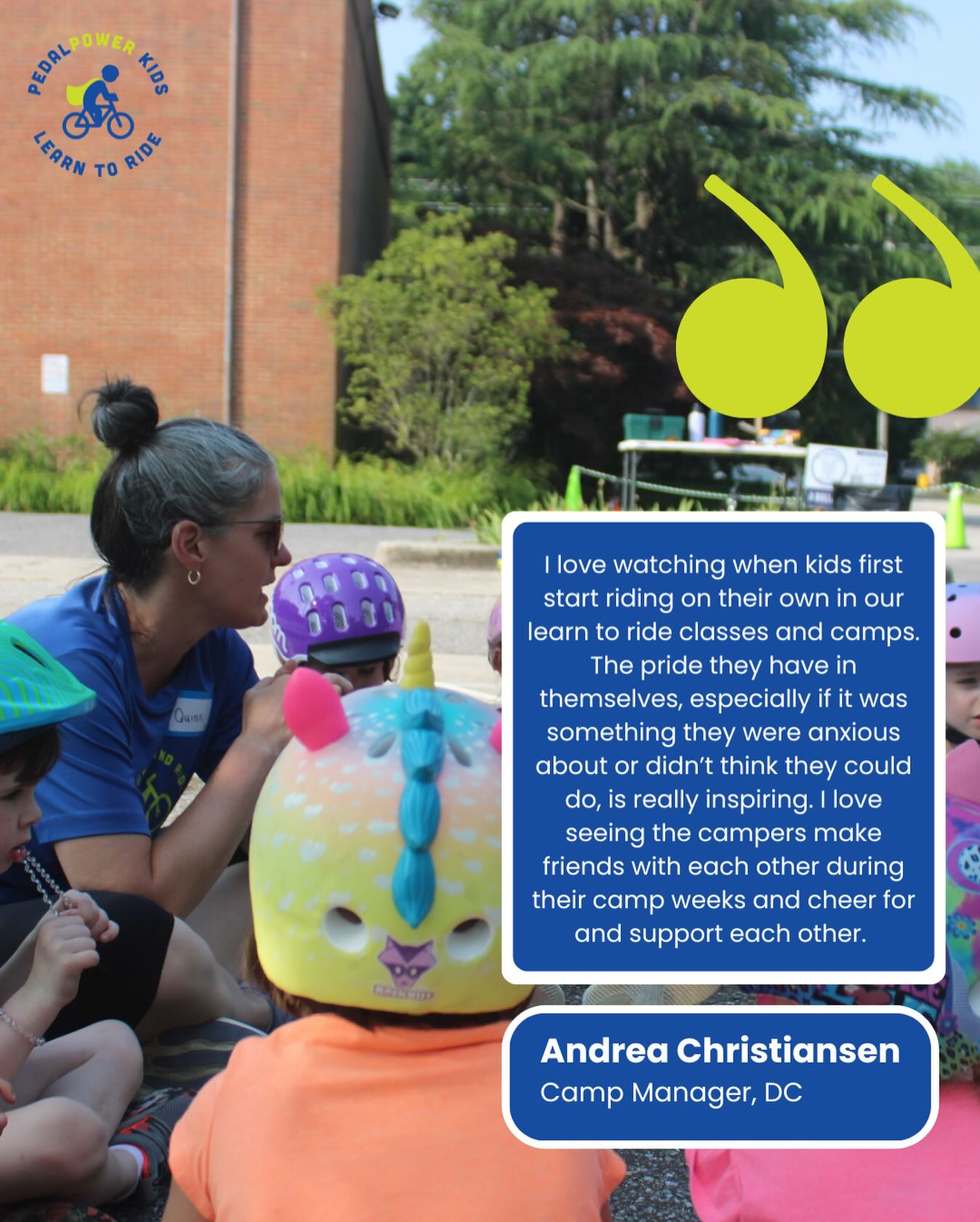 Andrea, a PE teacher and a DC Camp Manager, sees it every day — the moment confidence clicks, the pride on a child’s face, and the friendships that form along the way.

At PedalPower Kids, we’re looking for educators, coaches, and leaders who believe movement builds confidence and that kids are capable of more than they think. Whether you’re a teacher, PE instructor, college student, or simply someone who loves working with kids, this is more than a job — it’s an opportunity to make a real impact.

If you’re passionate about helping kids grow, gain independence, and achieve something they once thought was impossible, we’d love to meet you.