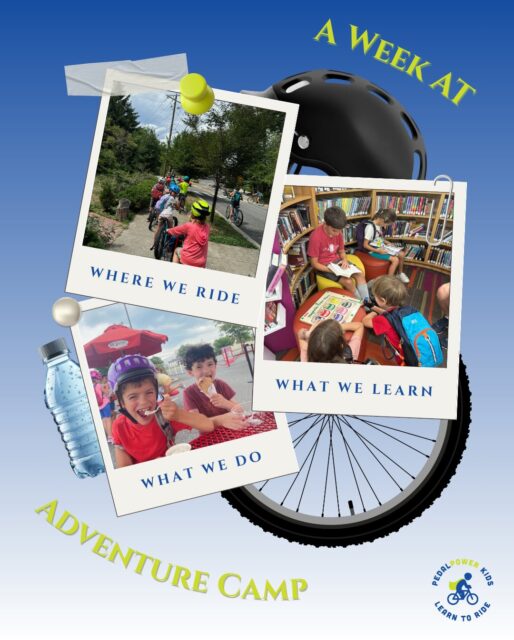 A week at PedalPower Kids Adventure Camp is about so much more than just riding bikes.
Each day blends movement, exploration, and real-world learning as riders build confidence both on and off the bike. Campers practice trail riding and bike safety, learn basic bike maintenance, and gain independence navigating the community with their coaches and friends.
Along the way, the adventure continues beyond the bike: yoga for mindfulness and recovery, trips to the zoo for hands-on learning, cooling off at the splash pad, quiet reading time at the library, and of course the occasional ice cream stop.
Most importantly, Adventure Camp is where friendships form, confidence grows, and kids discover just how capable they are.
These are the kinds of summer memories that stick with them long after the ride is over.
